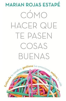 Cómo hacer que te pasen cosas buenas (de Marian Rojas Estapé).